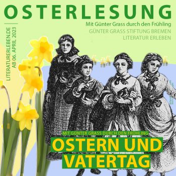 Ostern und Vatertag: Mit Günter Grass durch den Frühling